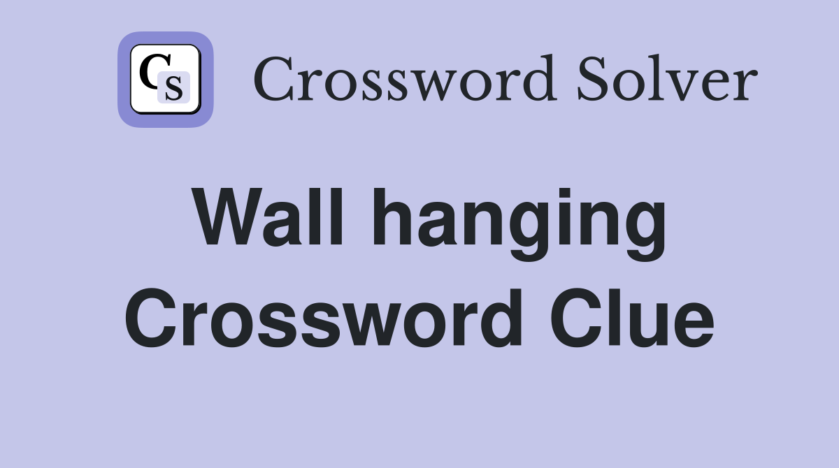 Wall hanging Crossword Clue Answers Crossword Solver